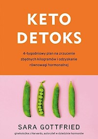 Keto detoks 4-tygodniowy plan na zrzucenie zbędnych kilogramów i odzyskanie równowagi hormonalnej - Gottfried Sara - książka