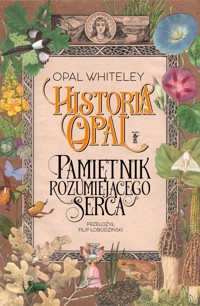 Historia Opal. Pamiętnik rozumiejącego serca - Opal Whiteley - książka