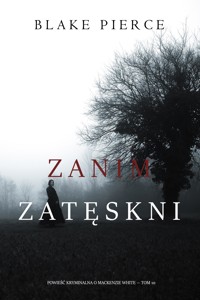 Zanim zatęskni (Powieść kryminalna o Mackenzie White — Tom 10) - Blake Pierce - ebook