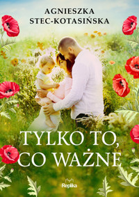 Tylko to, co ważne - Agnieszka Stec-Kotasińska - ebook + audiobook + książka