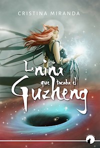 La niña que tocaba el guzheng - Cristina Miranda Urra - ebook