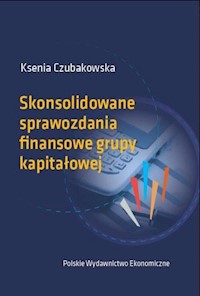 Skonsolidowane sprawozdania finansowe grupy kapitałowej - Czubakowska Ksenia - książka