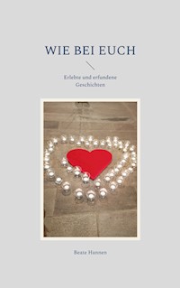Wie bei euch - Beate Hannen - ebook