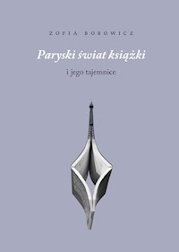 Paryski świat książki i jego tajemnice - Bobowicz Zofia - książka