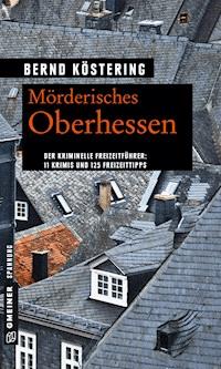 Mörderisches Oberhessen - Bernd Köstering - ebook