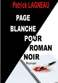 Page blanche pour roman noir - Lagneau Patrick - ebook