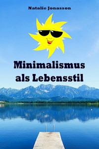 Minimalismus als Lebensstil - Natalie Jonasson - ebook