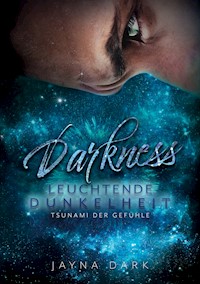 Darkness - Leuchtende Dunkelheit - Jayna Dark - ebook