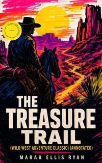 THE TREASURE TRAIL (Wild West Adventure Classic) (Annotated) - Marah Ellis Ryan - ebook