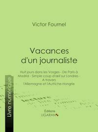 Vacances d'un journaliste - Victor Fournel - ebook