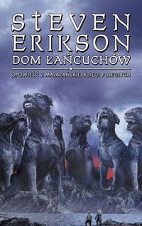 Dom Łańcuchów. Opowieści z Malazańskiej Księgi Poległych. Tom 4 - Steven Erikson - ebook + książka