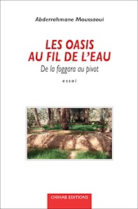 Les Oasis au fil de l'eau - Abderrahmane Moussaoui - ebook