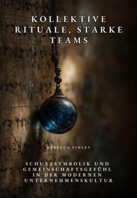 Kollektive Rituale, starke Teams - Rebecca Finley - ebook