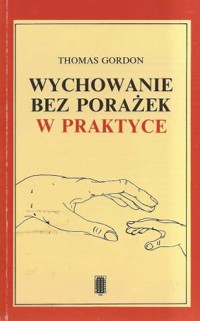 Wychowanie bez porażek w praktyce - Thomas Gordon - ebook + książka
