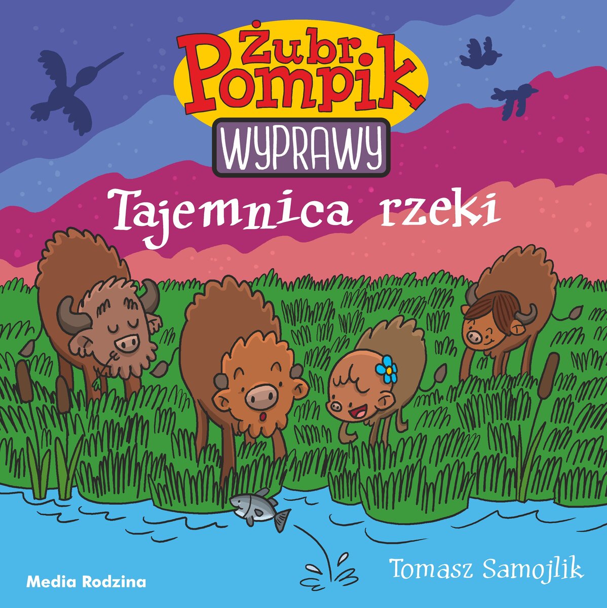 Tajemnica rzeki. Żubr Pompik. Wyprawy. Tom 1 - Tomasz Samojlik - książka