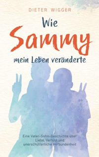 Wie Sammy mein Leben veränderte - Dieter Wigger - ebook