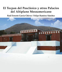 El Tecpan del Posclásico y otros Palacios del Altiplano Mesoamericano - Raúl Ernesto García Chávez - ebook
