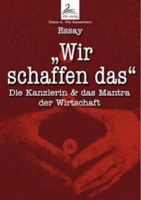 "Wir schaffen das" - Diana A. von Ganselwein - ebook