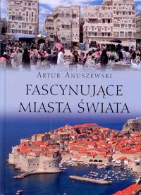 Fascynujące miasta świata - Anuszewski Artur - ebook