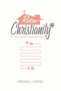 RetroChristianity - Michael J. Svigel - ebook