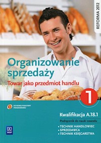 Organizowanie sprzedaży Część 1 Towar jako przedmiot handlu Podręcznik do nauki zawodu Kwalifikacja A.18.1 - Andrzejczak Donata, Mikina Agnieszka, Wajgner Maria - książka