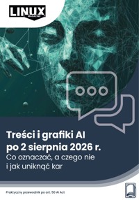 Treści i grafiki AI po 2 sierpnia 2026 r. Co oznaczać, a czego nie i jak uniknąć kar - Maciejko-Zielińska Katarzyna - ebook