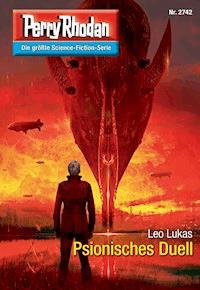 Perry Rhodan 2742: Psionisches Duell -  Leo Lukas - ebook
