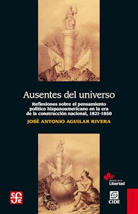 Ausentes del universo - José Antonio Aguilar Rivera - ebook