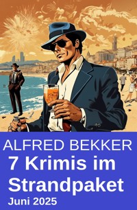 7 Krimis im Strandpaket Juni 2025 - Alfred Bekker - ebook