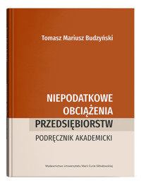 Niepodatkowe obciążenia przedsiębiorstw. Podręcznik akademicki - Budzyński Tomasz Marcin - książka