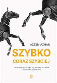 Szybko, coraz szybciej. Jak postęp technologiczny zostawia nas w tyle i co możemy z tym zrobić - Azeem Azhar - ebook + audiobook + książka