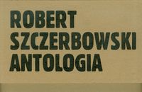 Robert Szczerbowski Antologia - Szczerbowski Robert - książka