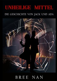 Unheilige Mittel - Bree Nan - ebook