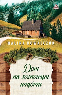 Dom na sosnowym wzgórzu - Kowalczuk Halina - ebook + audiobook + książka