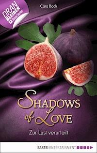 Zur Lust verurteilt - Shadows of Love - Cara Bach - ebook