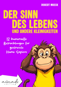Der Sinn des Lebens und andere Kleinigkeiten - Robert Moeck - ebook
