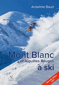 Mont Blanc et Aiguilles Rouges à ski - Anselme Baud - ebook