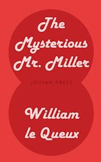 The Mysterious Mr. Miller - William Le Queux - ebook