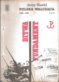 Polska Walcząca [1939-1945]. T. 1-2. Bitwa. Fundament - Ślaski Jerzy - ebook