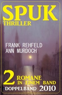 Spuk Thriller Doppelband 2010 - Frank Rehfeld - ebook
