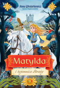 Matylda i tajemnica Straży - Anna Włodarkiewicz - ebook + audiobook + książka