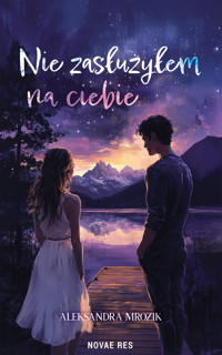 Nie zasłużyłem na ciebie - Aleksandra Mrozik - ebook