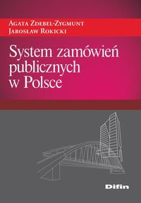 System zamówień publicznych w Polsce - Zdebel-Zygmunt Agata, Rokicki Jarosław - książka
