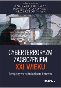 Cyberterroryzm zagrożeniem XXI wieku Perspektywa politologiczna i prawna -  - książka