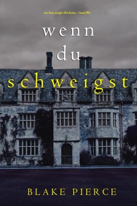 Wenn du schweigst (Ein Finn-Wright-FBI-Krimi – Band Sechs) - Blake Pierce - ebook