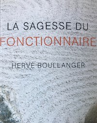 La sagesse du fonctionnaire - Hervé Boullanger - ebook