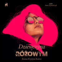 Dziewczyna w różowym - Joanna Krystyna Radosz - ebook + audiobook