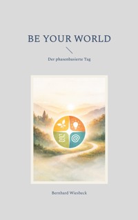 Be Your World - Bernhard Wiesbeck - ebook