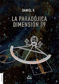 La paradójica dimensión 89 - Daniel V. - ebook