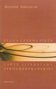 Długa czarna pieśń. Zarys literatury afroamerykańskiej - Andrzejczak Krzysztof - ebook